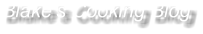 Blake’s Cooking Blog